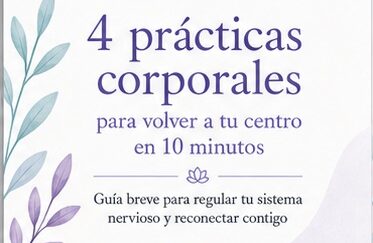 Cuatro prácticas corporales para volver a tu centro y recuperar la calma
